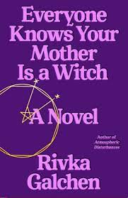 File:Everyone Knows Your Mother Is a Witch by Rivka Galchen 3456.jpg