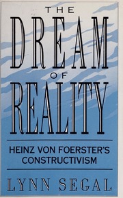 Book cover of the 1986 first edition of The Dream of Reality: Heinz von Foerster's Constructivism by Lynn Segal