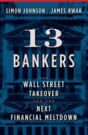 Simon Johnson - 13 Bankers The Wall Street Takeover and the Next Financial Meltdown.jpeg