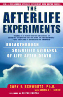 Gary E. Schwartz - The Afterlife Experiments Breakthrough Scientific Evidence of Life After Death.jpeg