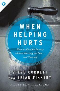 When Helping Hurts, by Steve Corbett and Brian Fikkert, book cover, 2nd edition.jpg