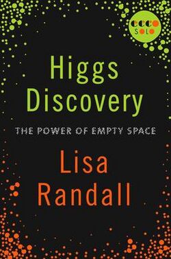 Higgs Discovery - the Power of Empty Space by Lisa Randall.jpg