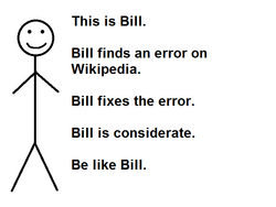 A stick figure next to the text "This is Bill. Bill finds an error on Wikipedia. Bill fixes the error. Bill is considerate. Be like Bill."