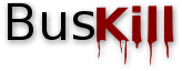 The words "Bus Kill" with “Bus” in black and “Kill” in red with blood dripping down from the letters.