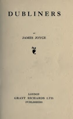alt=Title page saying 'DUBLINERS BY JAMES JOYCE', then a colophon, then 'LONDON / GRANT RICHARDS LTD. / PUBLISHERS'.
