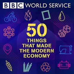 50 Things That Made the Modern Economy Podcast Cover.jpg