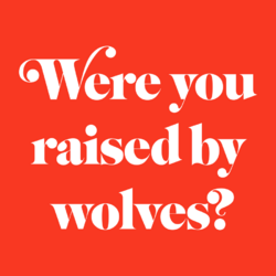 Were You Raised By Wolves? Cover Art