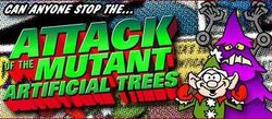 Attack of the Mutant Artificial Trees.jpg