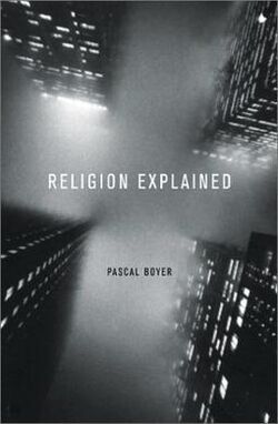 Religion Explained by Pascal Boyer book cover.jpg