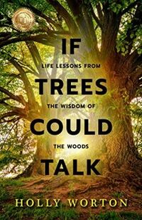 If Trees Could Talk book cover by Holly Worton.jpg