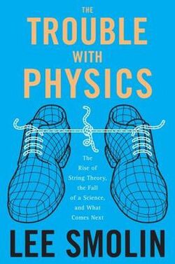 The Trouble with Physics by Lee Smolin Book-Cover.jpg