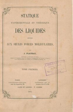 Plateau, Joseph Antoine Ferdinand – Statique expérimentale et théorique des liquides soumis aux seules forces moléculaires, 1873 – BEIC 3905896.jpg