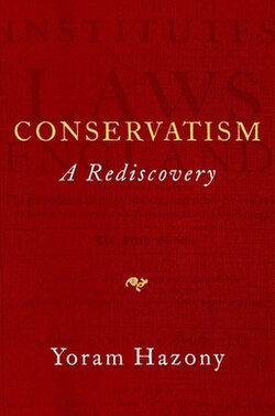 Yoram Hazony - Conservatism, A Rediscovery US hardback book cover.jpeg
