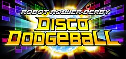 Robot Roller-Derby Disco Dodgeball.jpg