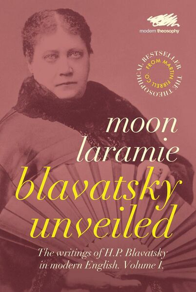 File:Cover of 'Blavatsky Unveiled. The Writings of H. P. Blavatsky in modern English. Volume 1.' By Moon Laramie.jpg